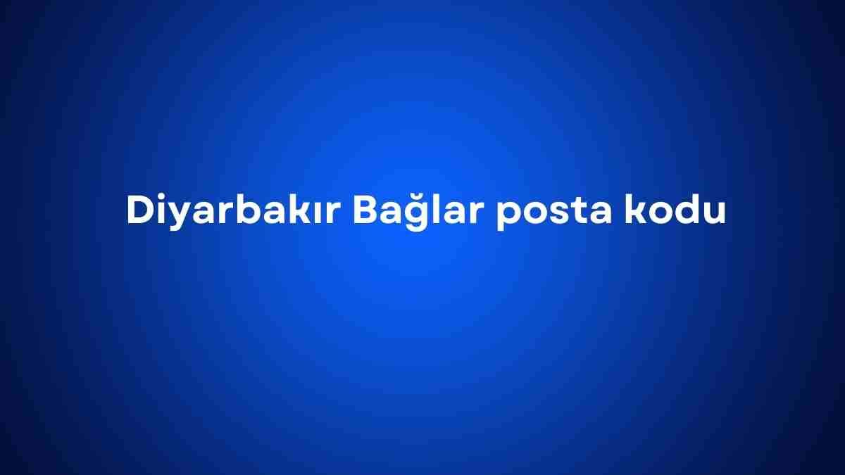 Diyarbakır Bağlar posta kodu